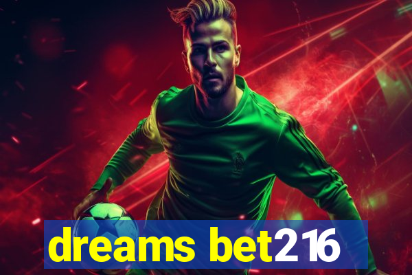 dreams bet216